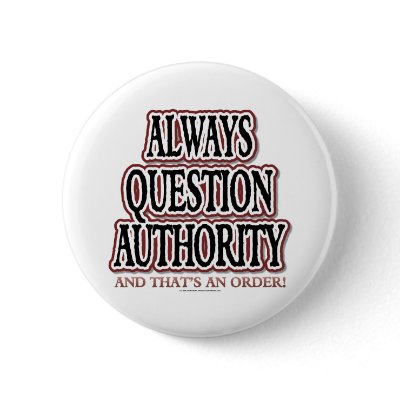 Always Question Authority Button by klclewis