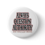 Always Question Authority buttons