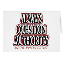 Always Question Authority Greeting Cards