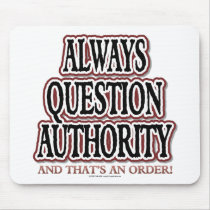 Always Question Authority Mouse Pad