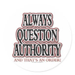 Always Question Authority Round Sticker