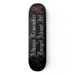 Always Remember FORGET ABOUT IT!-NOT SheckShe Skate Board Decks