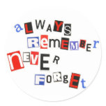 always remember, never forget round stickers