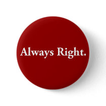 Always Right. Pinback Buttons