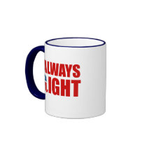 ALWAYS RIGHT mugs