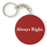 Always Right. Key Chains