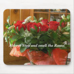 Always Stop and Smell the Roses! Mouse Pads