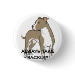 ALWAYS TAKE BACKUP! buttons