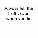 Always tell the truth (white) t-shirts