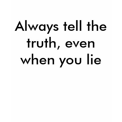 Always tell the truth (white) t shirts by Ghuloomo