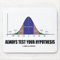 Always Test Your Hypothesis (Statistical Attitude) Mouse Pad