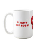 ALWAYS THE BOSS! MUG
