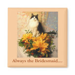 Always the Bridesmaid Magnets