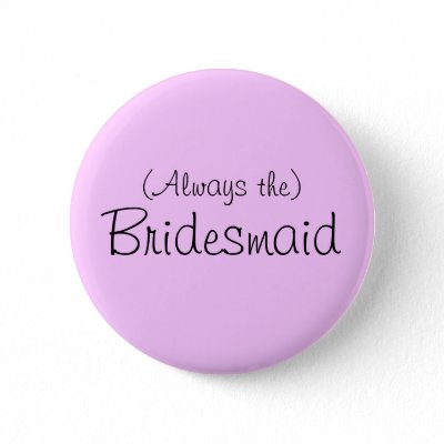 (Always the) Bridesmaid Pin