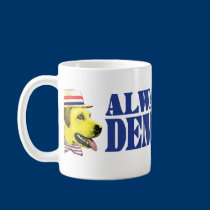 Always Vote Democrat! mugs