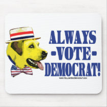Always Vote Democrat - Yellow Dog Mousepad 