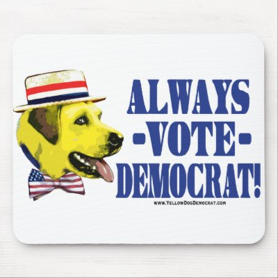 Always Vote Democrat - Yellow Dog Mousepad  by yellowdogdemocrat