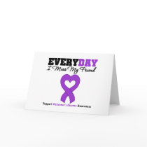 Alzheimer's Disease Every Day I Miss My Friend cards by giftsforawareness Alzheimer's Disease Every Day I Miss My Friend cards
