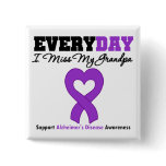 Alzheimer's Disease Every Day I Miss My Grandpa Pinback Buttons