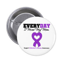 Alzheimer's Disease Every Day I Miss My Mom Pin