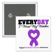 Alzheimer's Disease Every Day I Miss My Mother Buttons