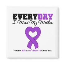 Alzheimer's Disease Every Day I Miss My Mother Fridge Magnets