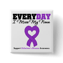 Alzheimer's Disease Every Day I Miss My Nana Buttons