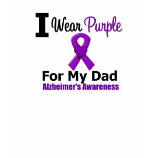 Alzheimer's Disease PURPLE RIBBON FOR MY DAD shirt