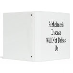 Alzheimer's Disease Will Not Defeat Us Binder