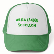 AM DA LEADER, SO FOLLOW hats