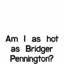 Am I as hot as Bridger Pennington? embroidered shirts