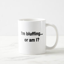 Am I Bluffing mugs