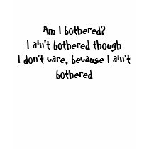 Am I bothered? t-shirts by AliceCullenBeforeYou Am I bothered? t-shirts