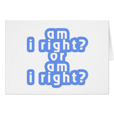 Am I right? or Am I right? Greeting Card by b2lcreations