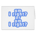 Am I right? or Am I right? cards by b2lcreations Am I right? or Am I right? cards