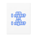 Am I right? or Am I right? postcards by b2lcreations Am I right? or Am I right? postcards