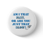 Am I that fast buttons