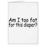 Am I Too Fat For This Diaper Card
