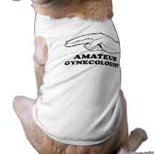 Amateur Gyno Pet Tshirt