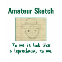 Amateur Sketch: To Me It Look Like a Leprechaun t-shirts
