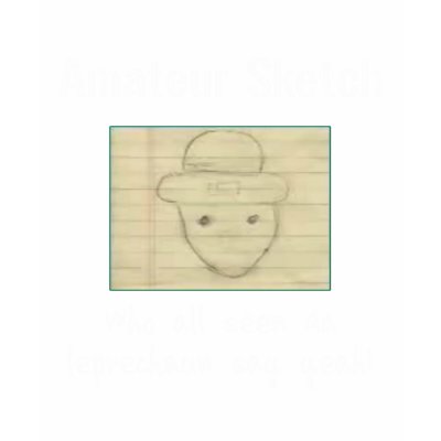 Amateur Sketch Who All Seen Da Leprechaun Say Yeah T-shirt by Billdozer