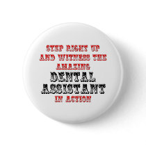 Amazing Dental Assistant In Action Pinback Buttons
