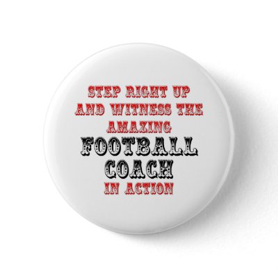 Amazing Football Coach In Action Button by footballcoachshirts