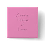Amazing Matron of Honor Pinback Button