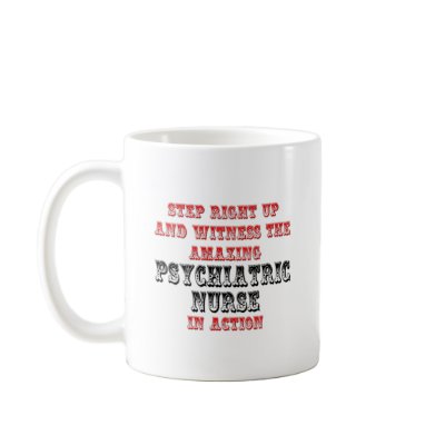 Amazing Psychiatric Nurse In Action Coffee Mugs by Psychiatric_Nurse