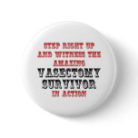Amazing Vasectomy Survivor In Action Pin