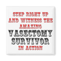 Amazing Vasectomy Survivor In Action Magnet