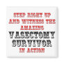 Amazing Vasectomy Survivor In Action Magnet