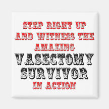 Amazing Vasectomy Survivor In Action Magnet