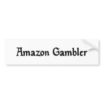 Amazon Gambler Bumper Sticker